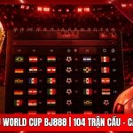 Lịch Thi Đấu World Cup BJ888 | 104 Trận Cầu - Cập Nhật Sớm